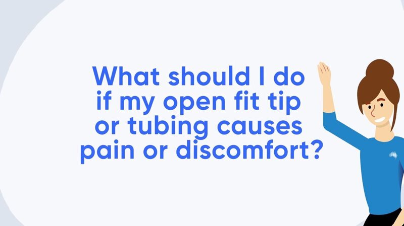 Thumbnail - What should I do if my open fit tip or tubing causes pain or discomfort?